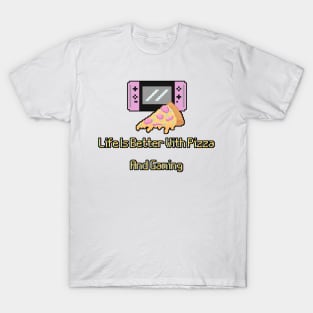 Life Is Better With Pizza And Gaming T-Shirt